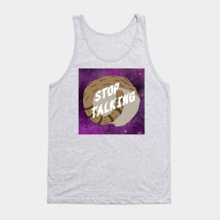 Stop Talking! Tank Top